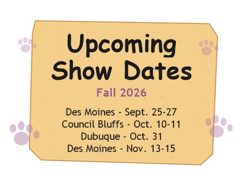 Upcoming show dates for Fall 2026: Des Moines Sept. 25-27, Council Bluffs Oct. 10-11, Dubuque Oct. 31, Des Moines Nov. 13-15